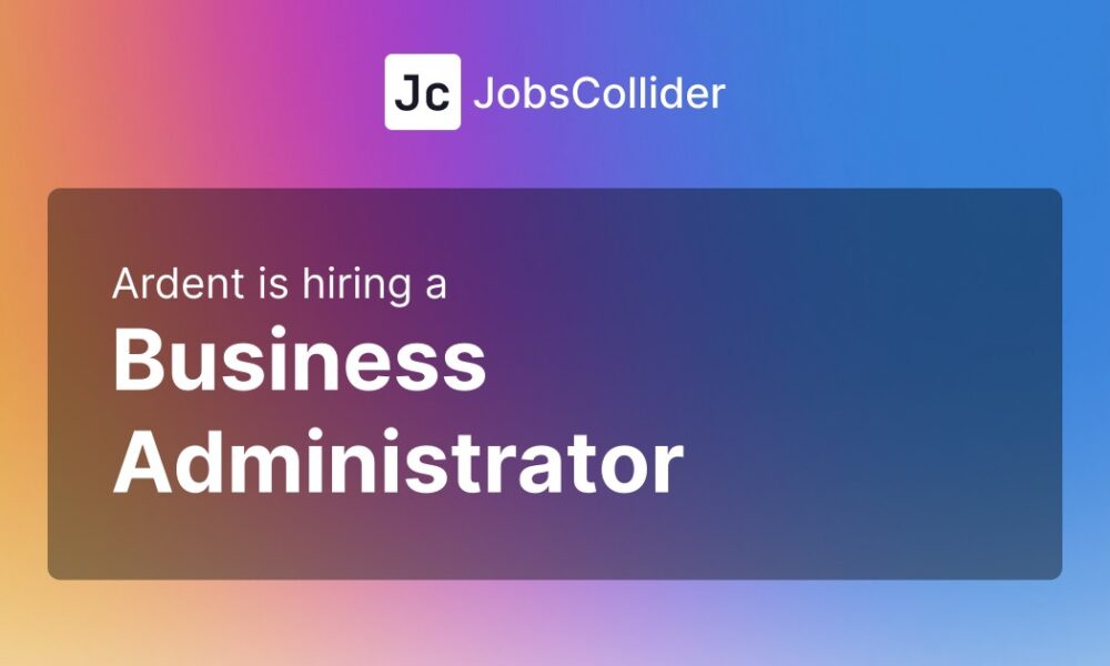 Business Administrator at Ardent – United States