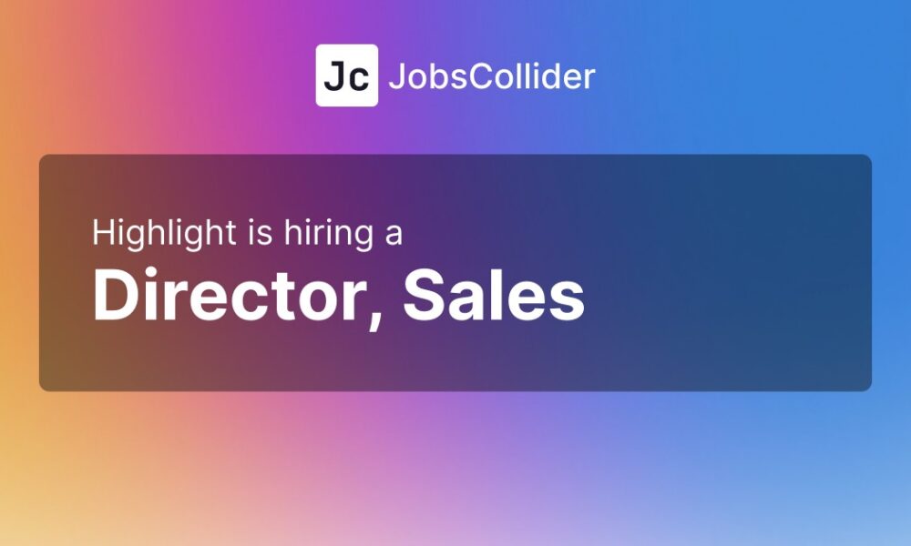 Director, Sales at Highlight – Worldwide