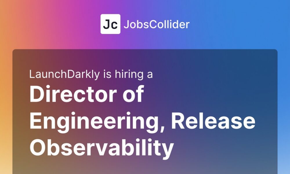 Director of Engineering, Release Observability at LaunchDarkly – United States