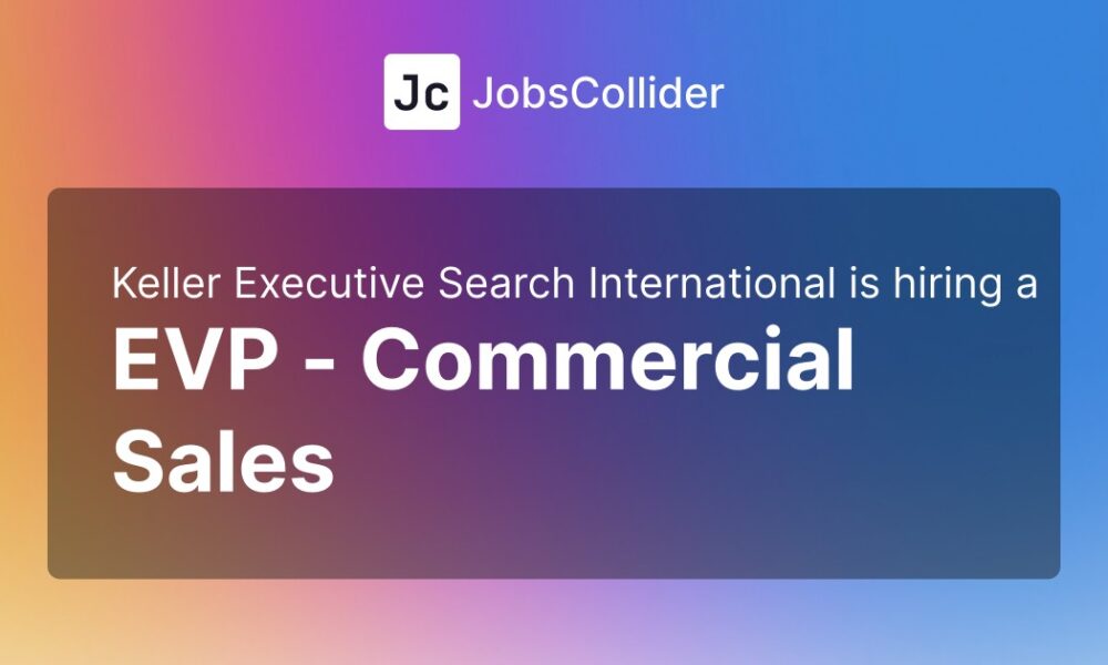 EVP – Commercial Sales at Keller Executive Search International – United States