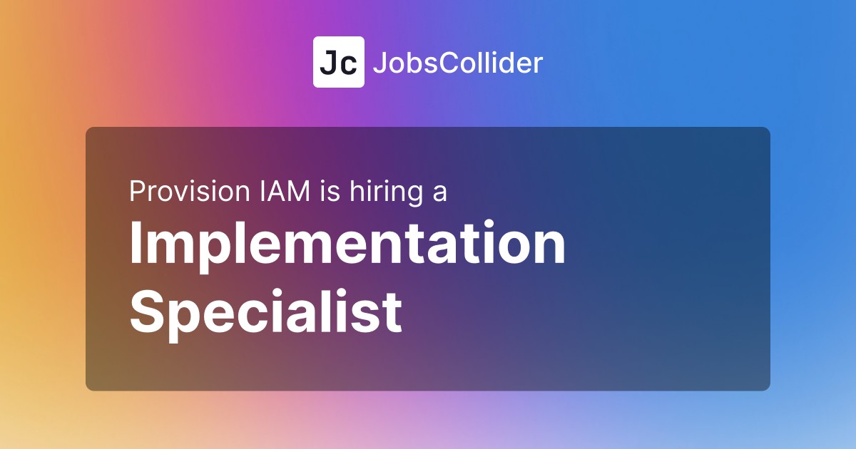Implementation Specialist at Provision IAM – Worldwide Implementation Specialist at Provision IAM – Worldwide