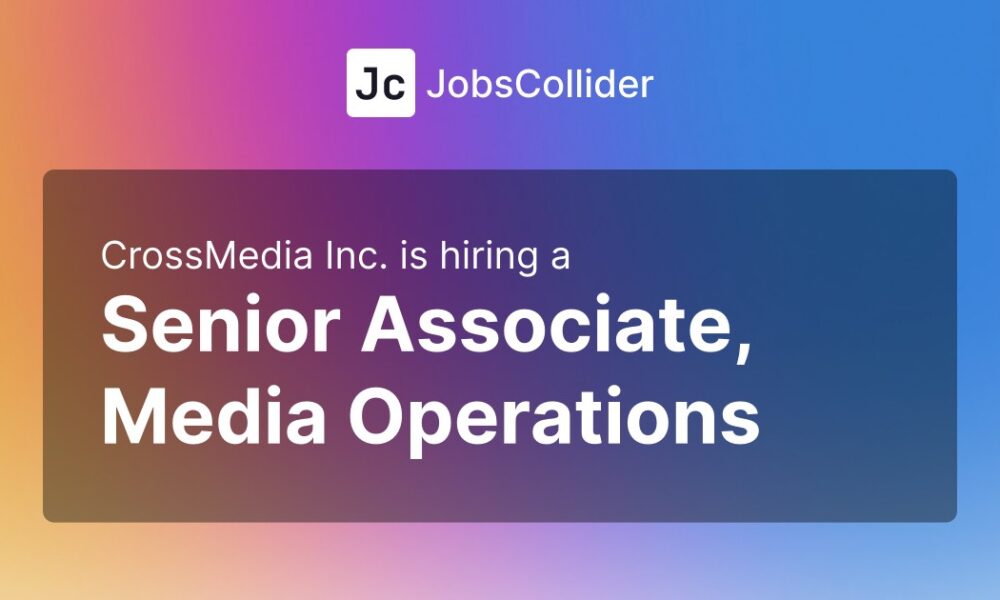 Senior Associate, Media Operations at CrossMedia Inc. – United States