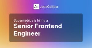 Senior Frontend Engineer at Supermetrics - United Kingdom