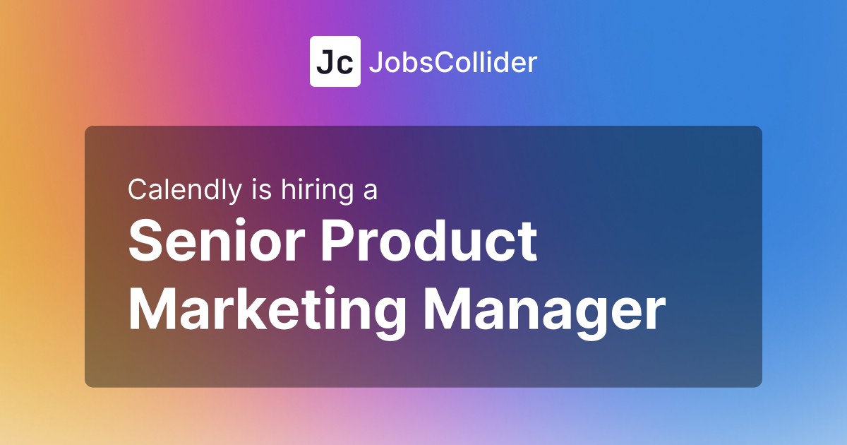 Senior Product Marketing Manager at Calendly – United States Senior Product Marketing Manager at Calendly – United States