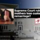 Supreme Court has not ruled that mothers lose custody upon remarriage