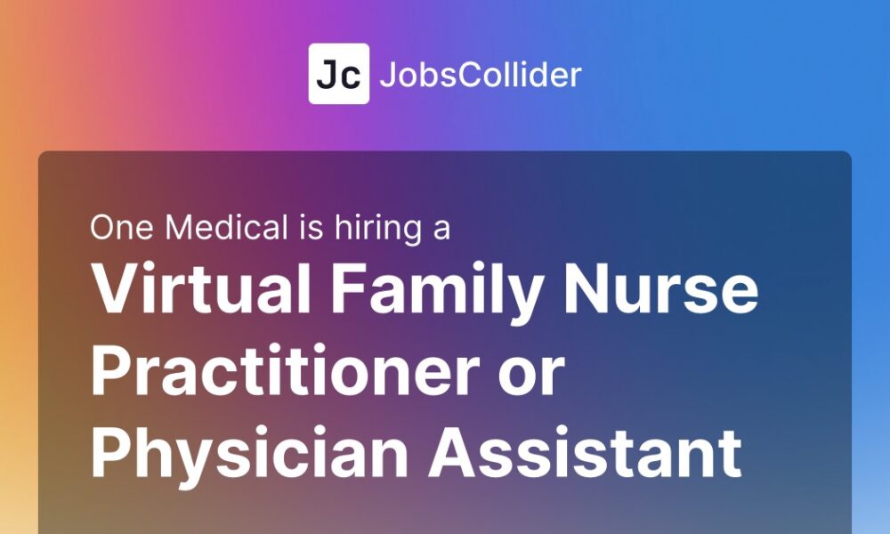 Virtual Family Nurse Practitioner or Physician Assistant at One Medical – United States