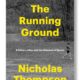 Book excerpt: “The Running Ground” by Nicholas Thompson Book excerpt: “The Running Ground” by Nicholas Thompson
