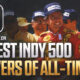 Who Are The 10 Test Indy 500 Drivers Of All time?